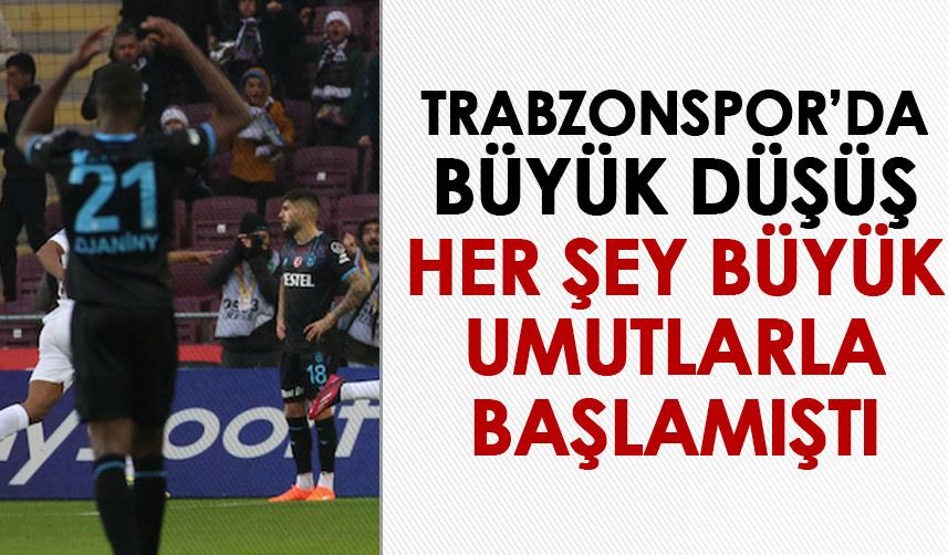 Trabzonspor'da büyük düşüş! Yeni sezon büyük umutlarla başlamıştı