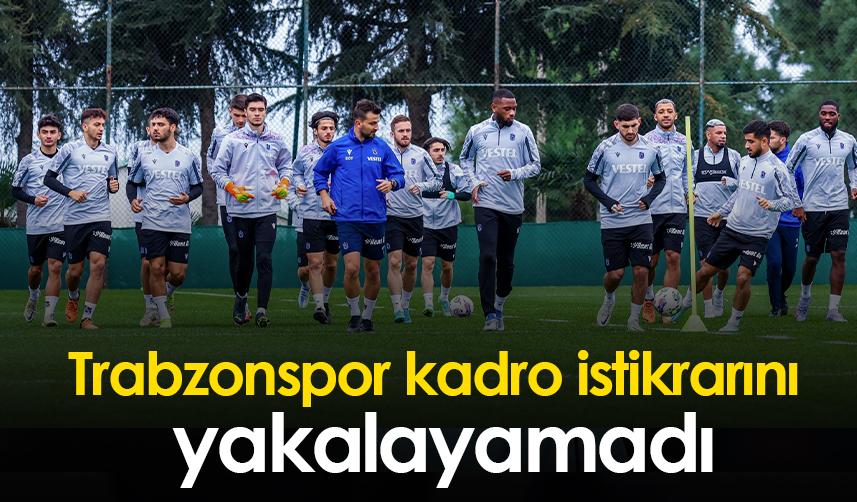 Trabzonspor kadro istikrarını yakalayamadı.