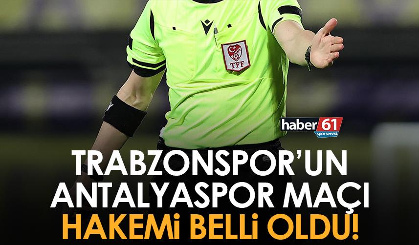 Trabzonspor’un Antalyaspor maçı hakemi belli oldu! 30 Ocak 2023