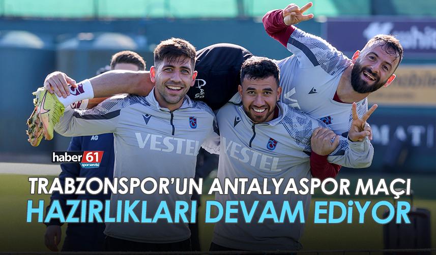 Trabzonspor’un Antalyaspor maçı hazırlıkları devam ediyor