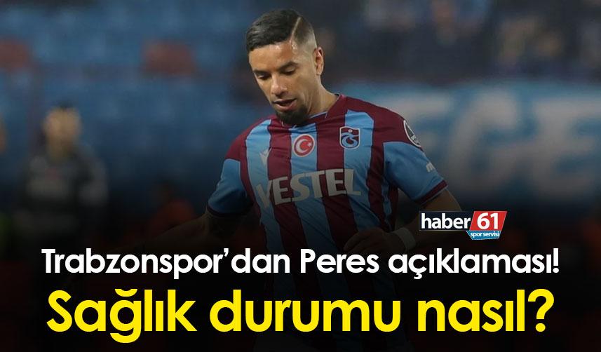 Trabzonspor’dan Peres açıklaması! Sağlık durumu nasıl?