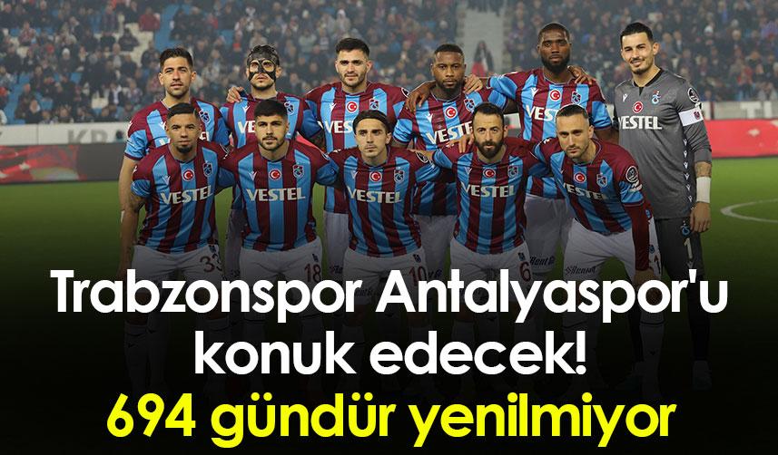 Trabzonspor Antalyaspor'u konuk edecek! 694 gündür yenilmiyor