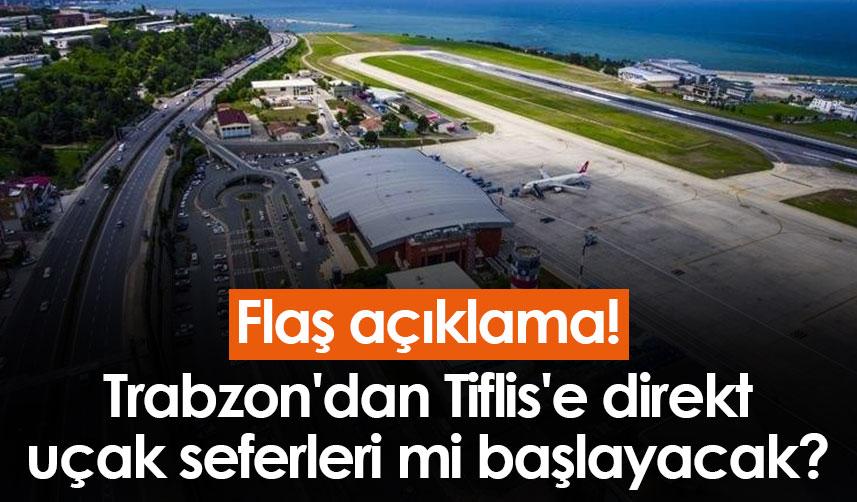 Flaş açıklama! Trabzon'dan Tiflis'e direkt uçak seferleri mi başlayacak?