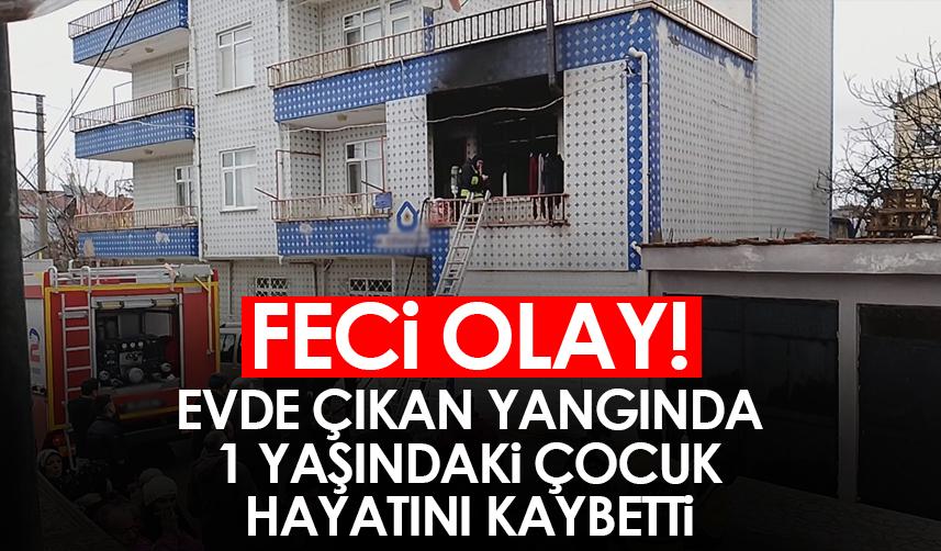 Samsun'da çıkan yangında 1 yaşındaki çocuk hayatını kaybetti