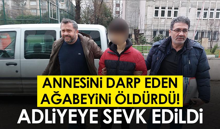 Samsun'da annesini darp eden ağabeyini öldürdü! Adliyeye sevk edildi