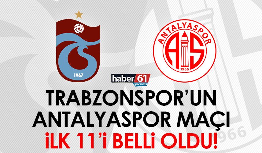 Trabzonspor'un Antalyaspor maçı ilk 11'i belli oldu