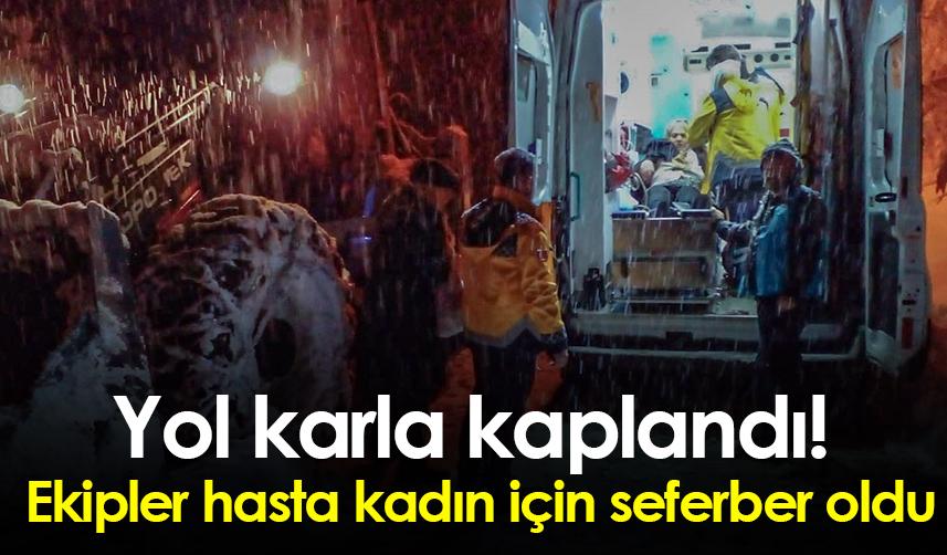 Ordu'da yol karla kaplandı! Ekipler hasta kadın için seferber oldu