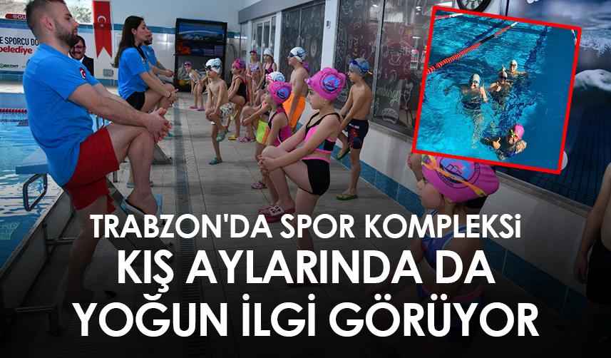 Trabzon'da spor kompleksi kış aylarında da yoğun ilgi görüyor