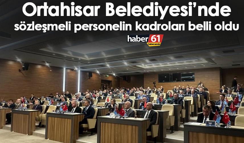 Ortahisar Belediyesi’nde sözleşmeli personelin kadroları belli oldu