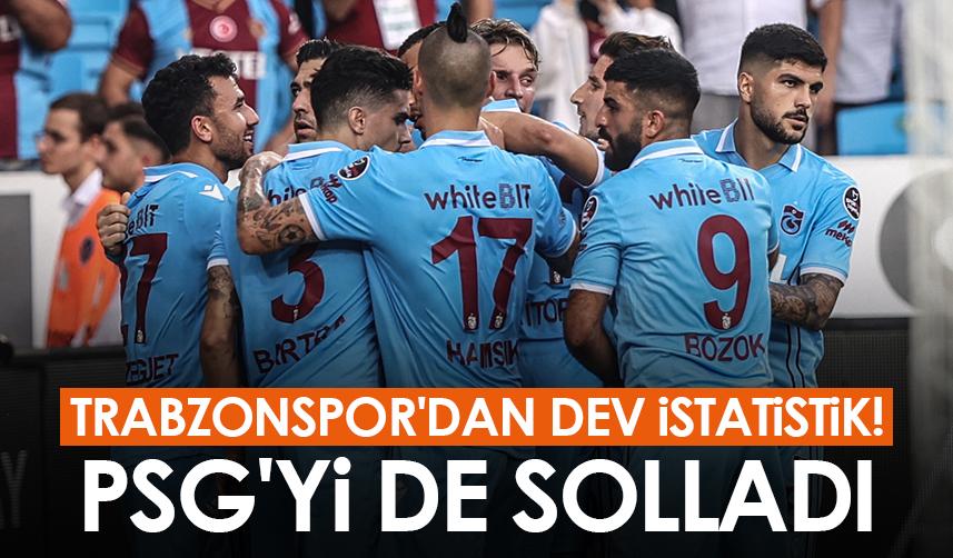 Trabzonspor'dan dev istatistik! PSG'yi de solladı