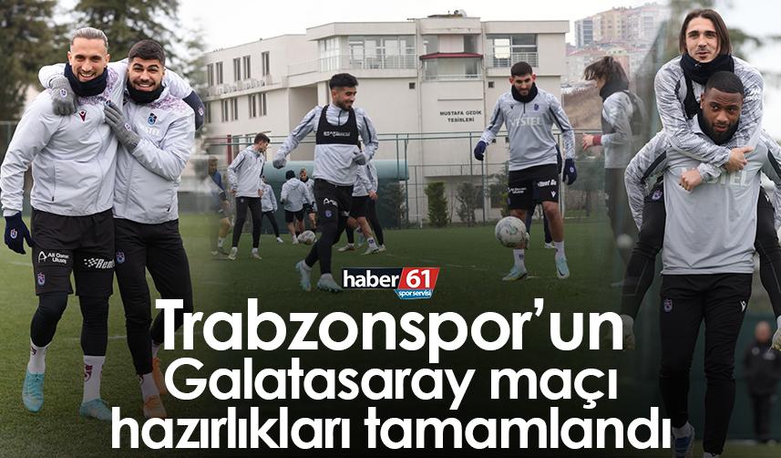 Trabzonspor’un Galatasaray maçı hazırlıkları tamamlandı