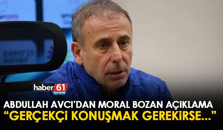 Trabzonspor'da Abdullah Avcı’dan moral bozan açıklama “Gerçekçi konuşmak gerekirse…”