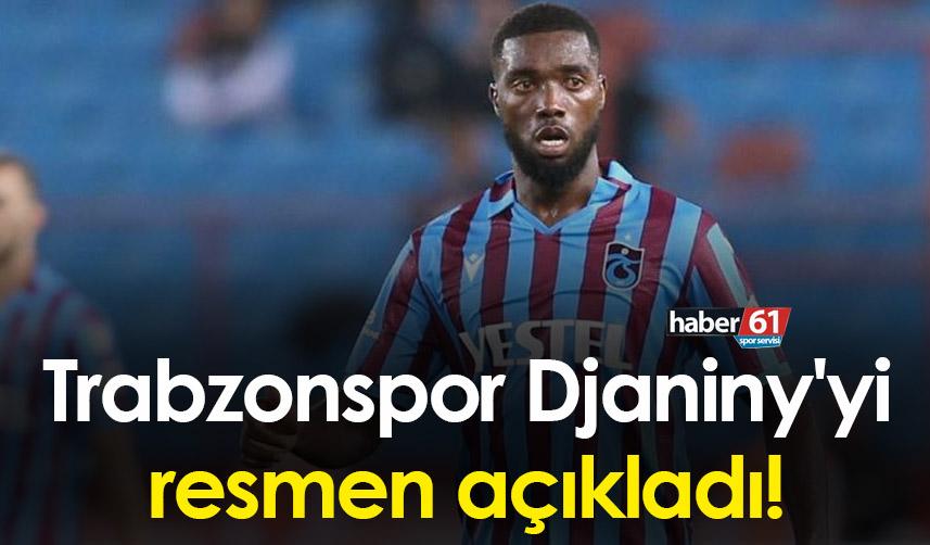 Trabzonspor Djaniny'yi resmen açıkladı!