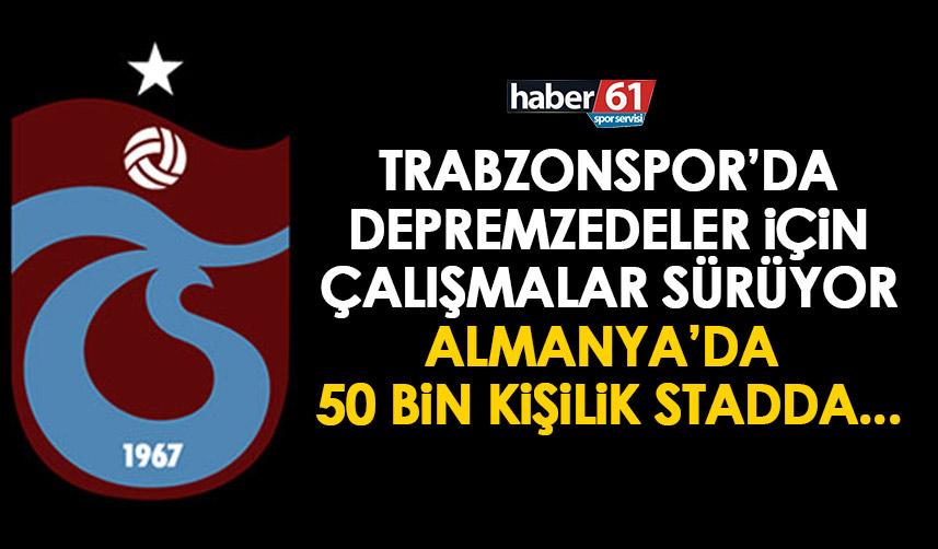 Trabzonspor harekete geçti! Depremzedeler için Alman ekibiyle yardım maçı planı!