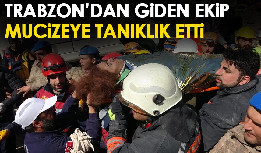 Trabzon'dan giden ekip 153. saatte mucizeye tanıklık etti!