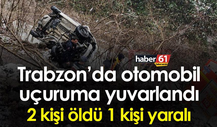 Trabzon’da otomobil uçuruma yuvarlandı! 2 Ölü 1 yaralı