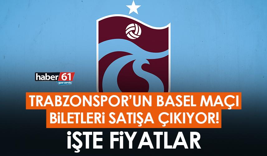 Trabzonspor - Basel maçı biletleri satışa çıkıyor! İşte fiyatlar