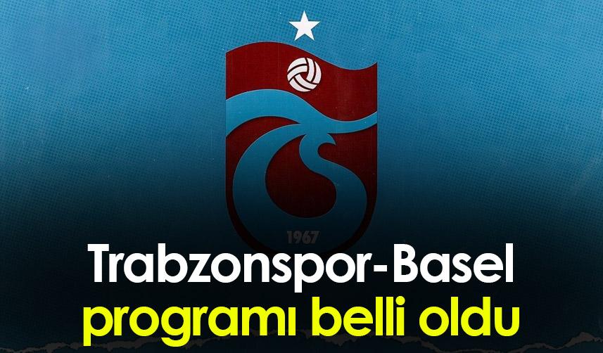 Trabzonspor-Basel programı belli oldu