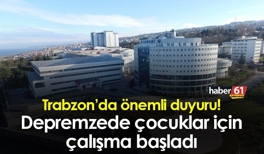 Trabzon’da önemli duyuru! Depremzede çocuklar için çalışma başladı