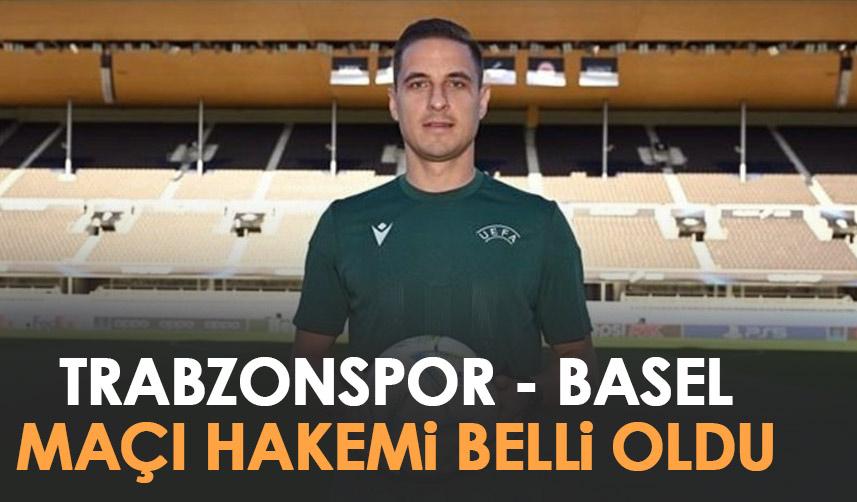 Trabzonspor - Basel maçının hakemi belli oldu