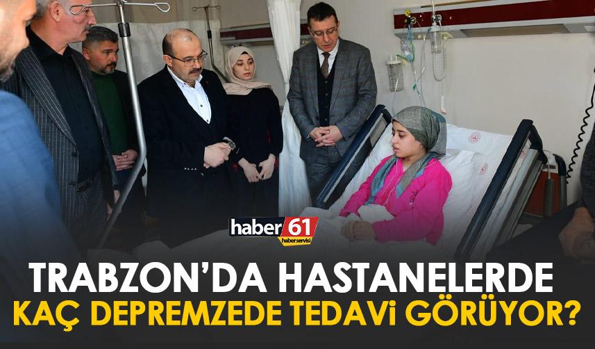 Trabzon’da kaç depremzede tedavi görüyor?