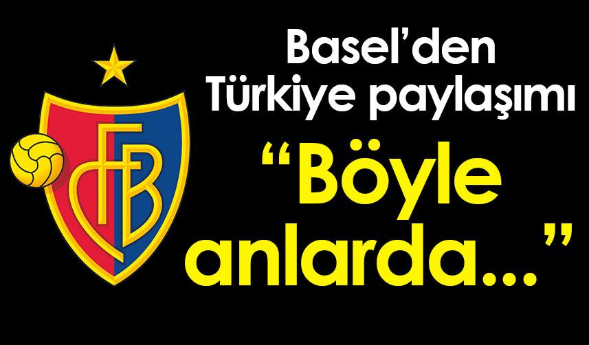 Trabzonspor'un rakibi Basel'den Türkiye paylaşımı! "Böyle anlarda futbol önemsizdir"