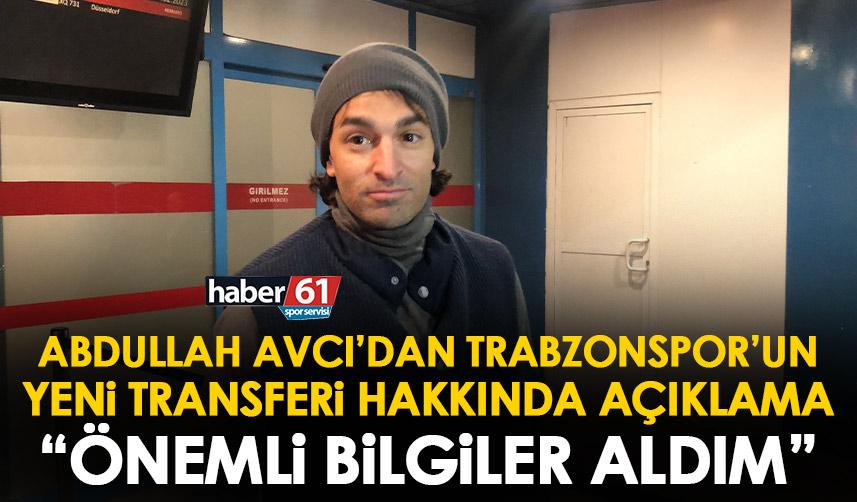 Abdullah Avcı Trabzonspor’un yeni transferini değerlendirdi