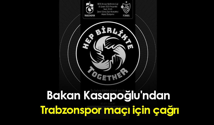 Bakan Kasapoğlu'ndan Trabzonspor maçı için çağrı