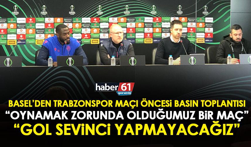 Trabzonspor’un rakibi Basel’den basın toplantısı “Oynamak zorunda olduğumuz bir maç”