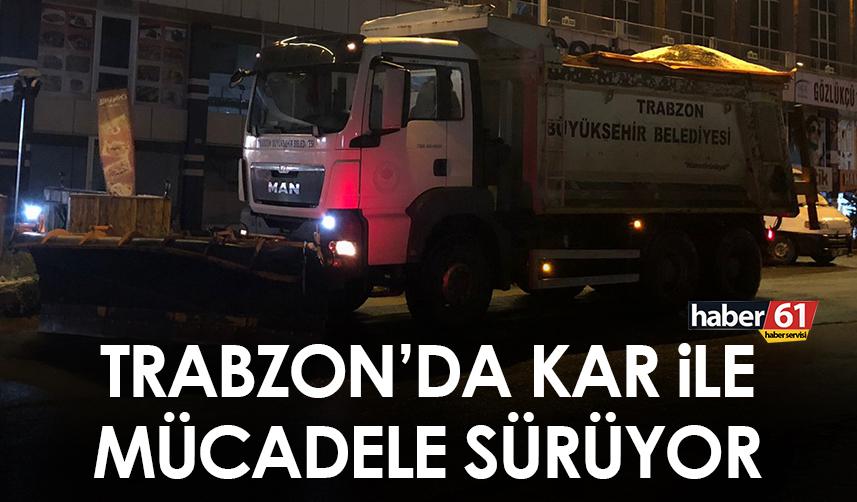 Trabzon’da kar çalışmaları sürüyor