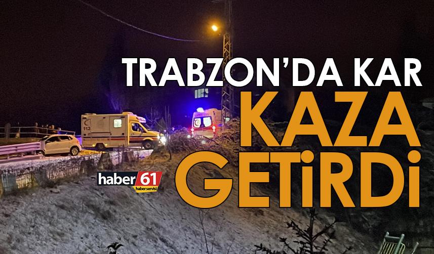 Trabzon’da kar kaza getirdi!