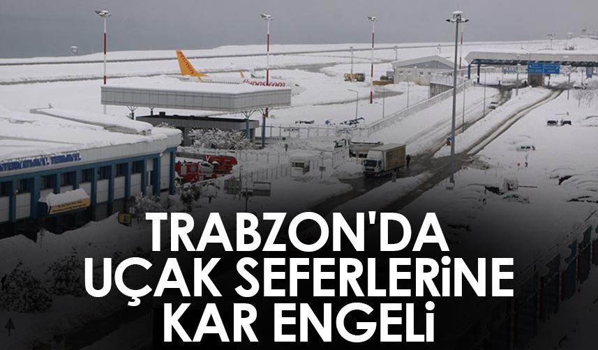 Trabzon'da uçak seferlerine kar engeli