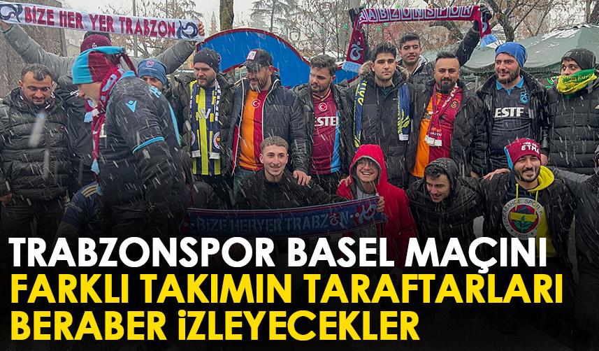 Tuttukları takımın formasını giyip Trabzonspor Basel maçı için geldiler