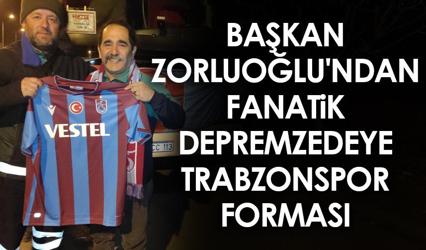 Başkan Zorluoğlu'ndan fanatik depremzedeye Trabzonspor forması