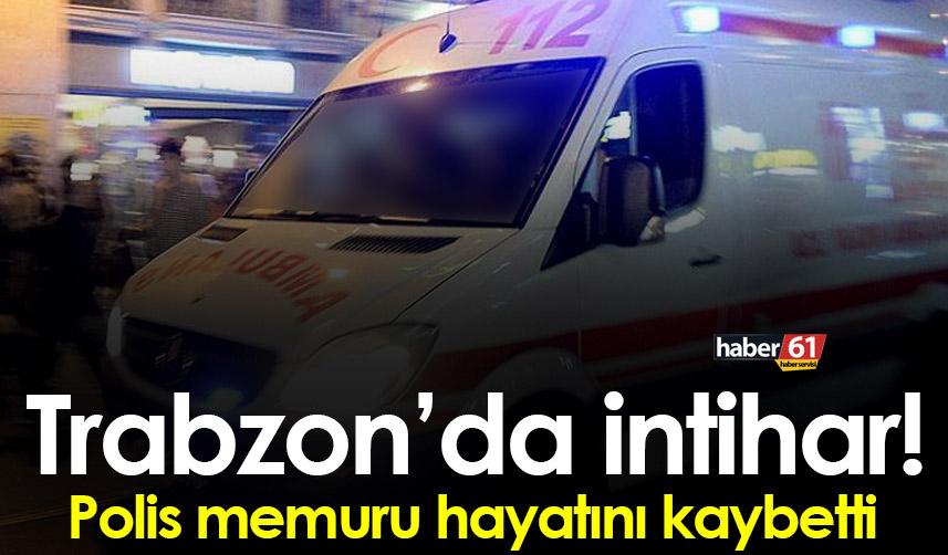 Trabzon’da Polis memuru intihar girişimi!