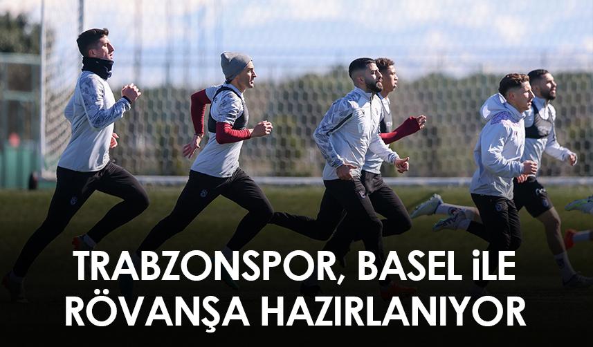 Trabzonspor, Basel ile rövanşa hazırlanmaya başladı