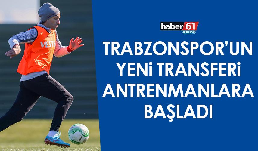 Trabzonspor’un yeni transferi antrenmanlara başladı