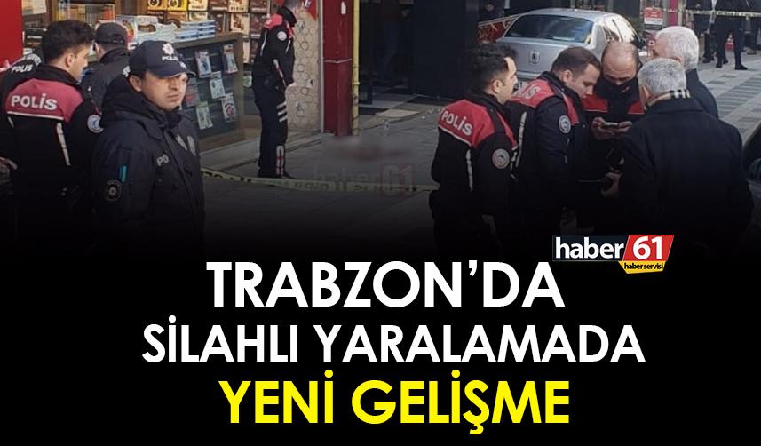 Trabzon'da silahlı yaralamada yeni gelişme!