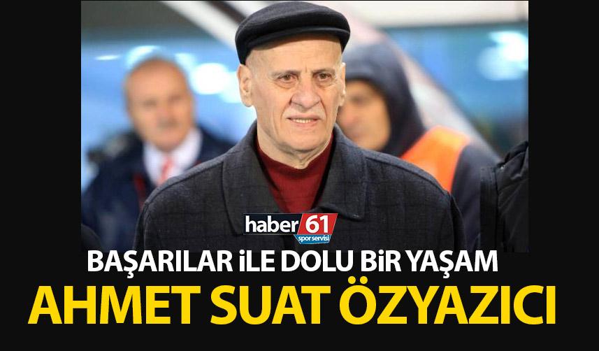 Başarılar ile dolu bir yaşam! Trabzonspor efsanesi Ahmet Suat Özyazıcı kimdir?