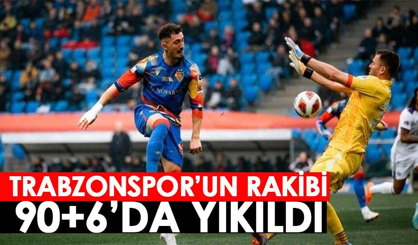 Trabzonspor'un rakibi 90+6'da yıkıldı