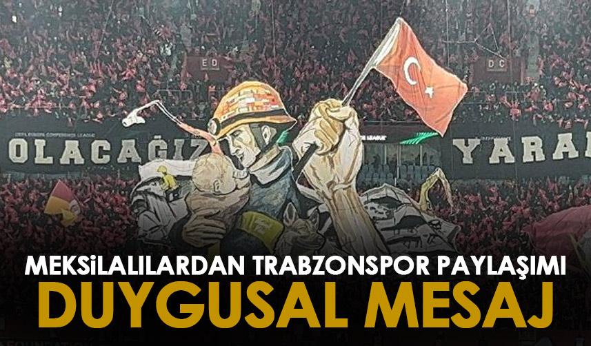 Meksikalılardan Trabzonspor paylaşımı “Kalbimizde yaşamaya devam edecek”