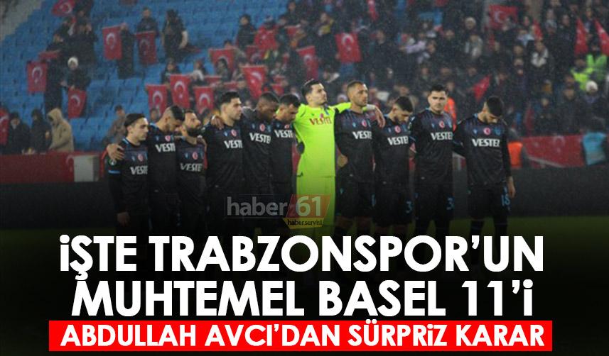 İşte Trabzonspor’un muhtemel Basel maçı 11’i!