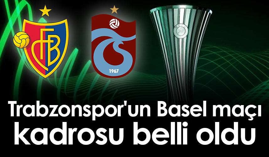 Trabzonspor'un Basel maçı kadrosu belli oldu