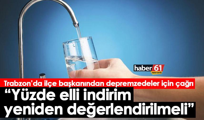 Trabzon’da ilçe başkanından depremzedeler için çağrı “Yüzde elli indirim yeniden değerlendirilmeli”