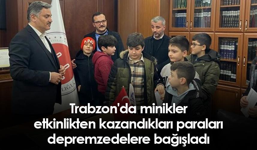 Trabzon'da minikler etkinlikten kazandıkları paraları depremzedelere bağışladı