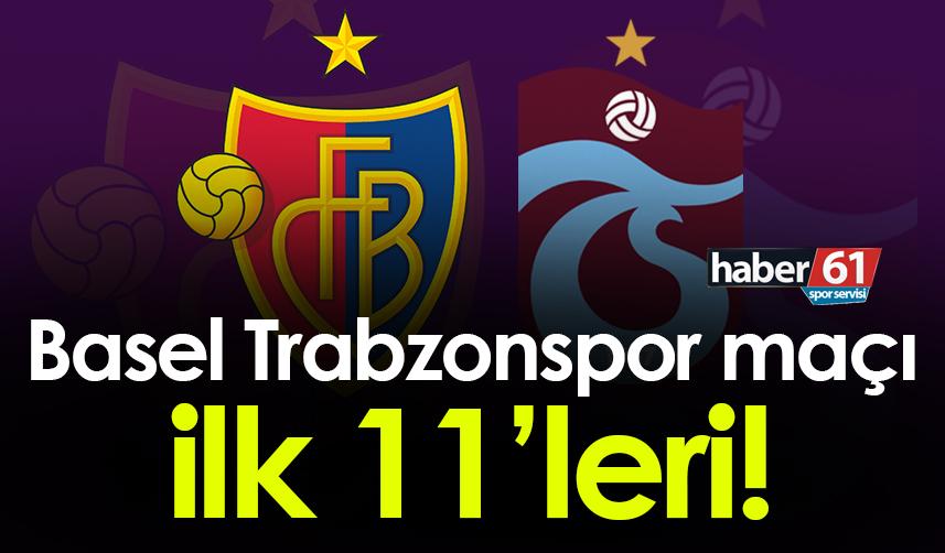 Trabzonspor'un Basel maçı ilk 11'i belli oldu