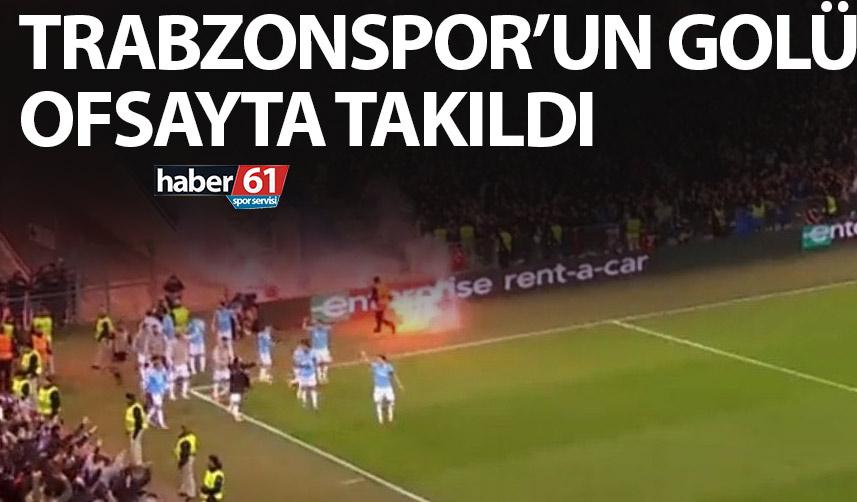 Trabzonspor'un golü ofsayta takıldı