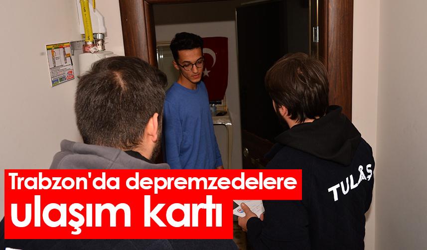 Trabzon'da depremzedelere ulaşım kartı