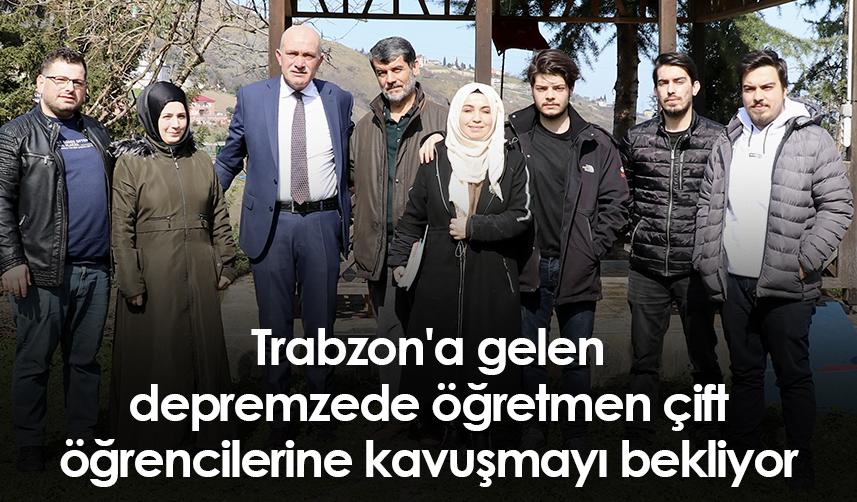 Trabzon'a gelen depremzede öğretmen çift, öğrencilerine kavuşmayı bekliyor