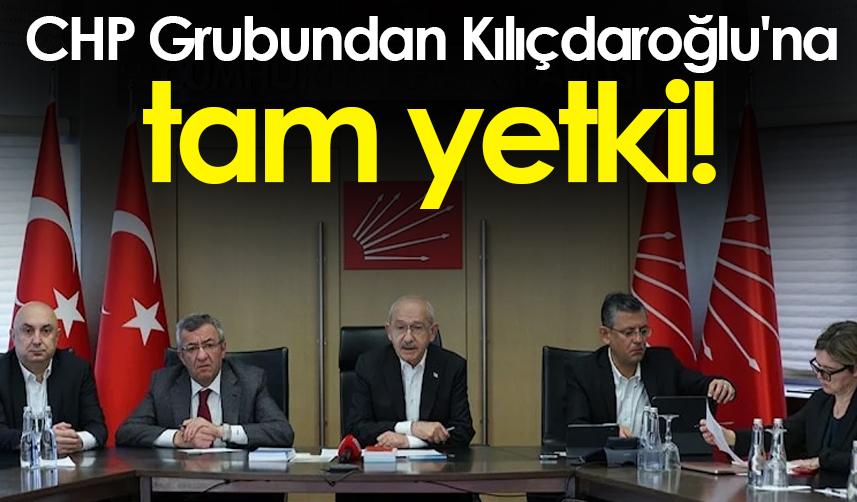 CHP Grubundan Kılıçdaroğlu'na aday belirlemede tam yetki